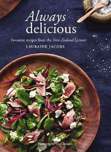 Lauraine Jacobs - Cookbook - Always Delicious - favorite recipes from the New Zealand Listener